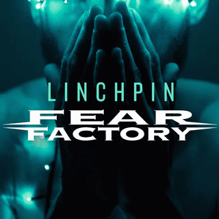 Fear Factory : Linchpin